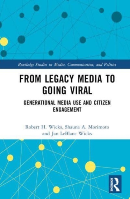 From Legacy Media to Going Viral : Generational Media Use and Citizen Engagement, Hardback Book
