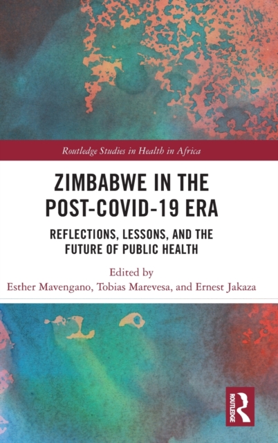 Zimbabwe in the Post-COVID-19 Era : Reflections, Lessons, and the Future of Public Health, Hardback Book