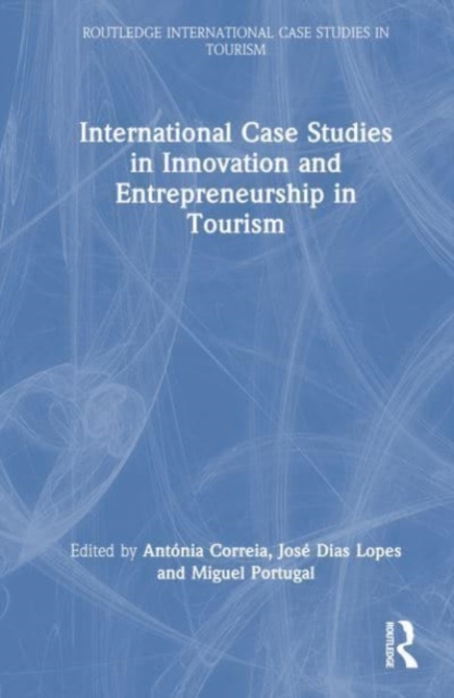 International Case Studies in Innovation and Entrepreneurship in Tourism, Hardback Book