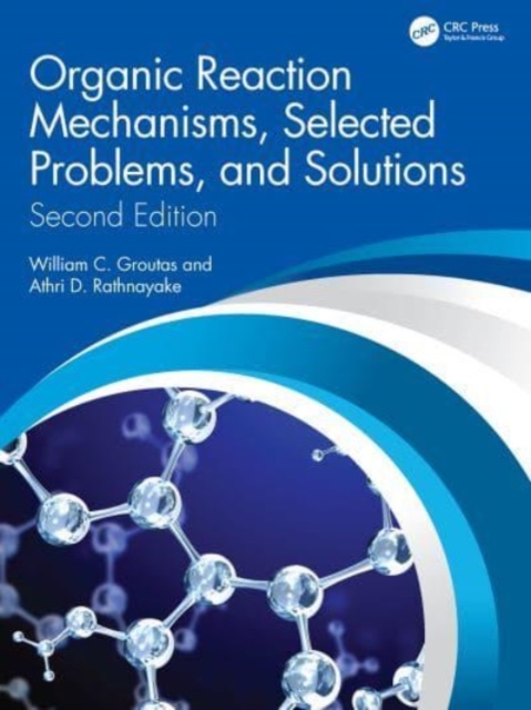 Organic Reaction Mechanisms, Selected Problems, and Solutions : Second Edition, Paperback / softback Book