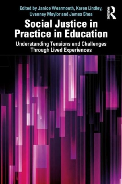 Social Justice in Practice in Education : Understanding Tensions and Challenges Through Lived Experiences, Paperback / softback Book