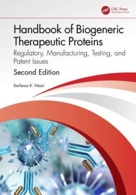 Handbook of Biological Therapeutic Proteins : Regulatory, Manufacturing, Testing, and Patent Issues, Hardback Book