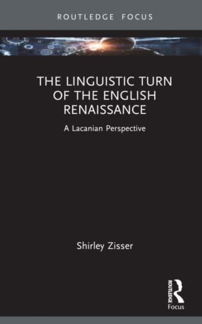 The Linguistic Turn of the English Renaissance : A Lacanian Perspective, Hardback Book