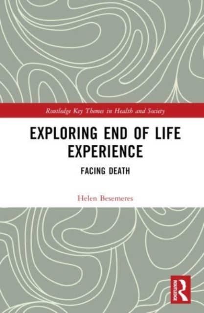 Exploring End of Life Experience : Facing Death, Hardback Book