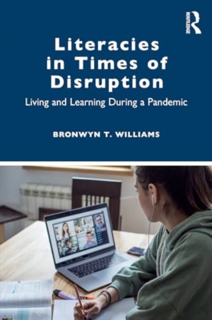 Literacies in Times of Disruption : Living and Learning during a Pandemic, Paperback / softback Book
