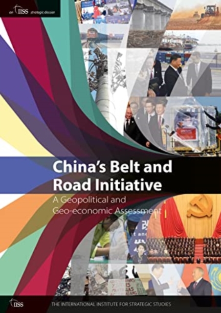China’s Belt and Road Initiative : A Geopolitical and Geo-economic Assessment, Paperback / softback Book