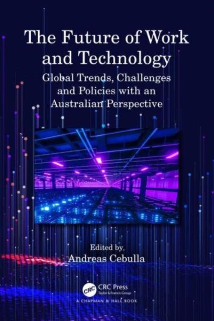 The Future of Work and Technology : Global Trends, Challenges and Policies with an Australian Perspective, Paperback / softback Book