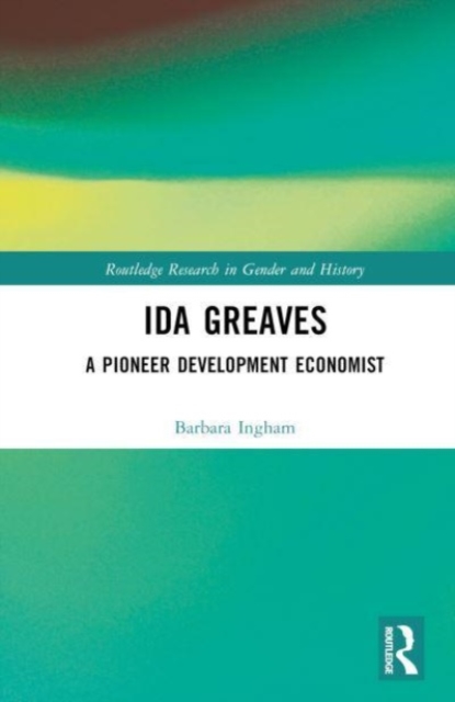 Ida Greaves : A Pioneer Development Economist, Hardback Book