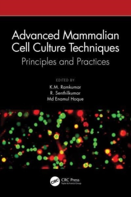 Advanced Mammalian Cell Culture Techniques : Principles and Practices, Hardback Book