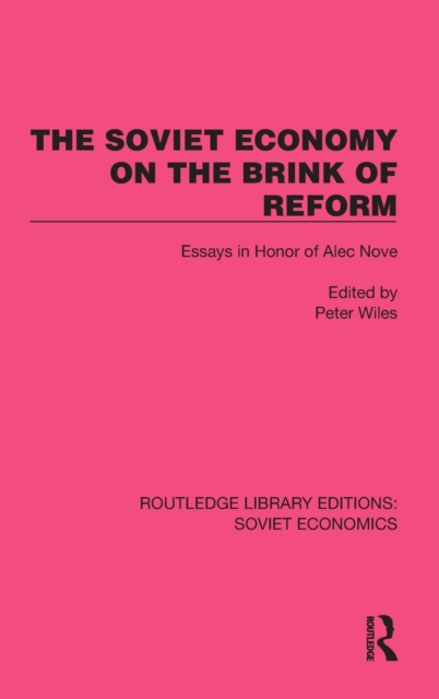 The Soviet Economy on the Brink of Reform : Essays in Honor of Alec Nove, Hardback Book