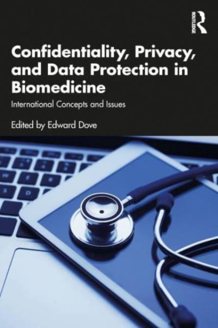 Confidentiality, Privacy, and Data Protection in Biomedicine : International Concepts and Issues, Paperback / softback Book