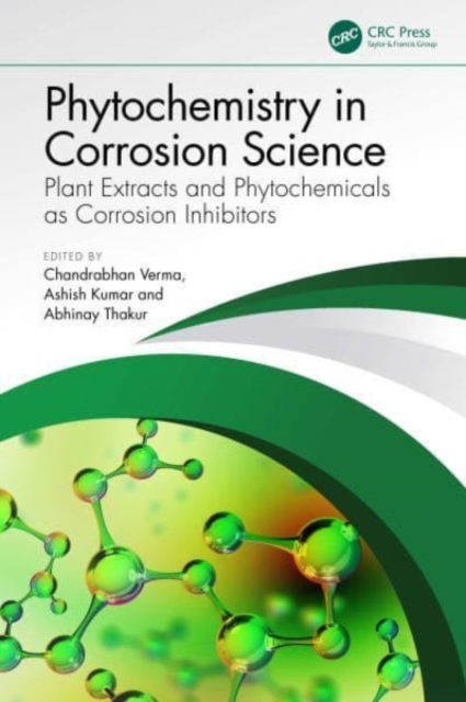 Phytochemistry in Corrosion Science : Plant Extracts and Phytochemicals as Corrosion Inhibitors, Hardback Book