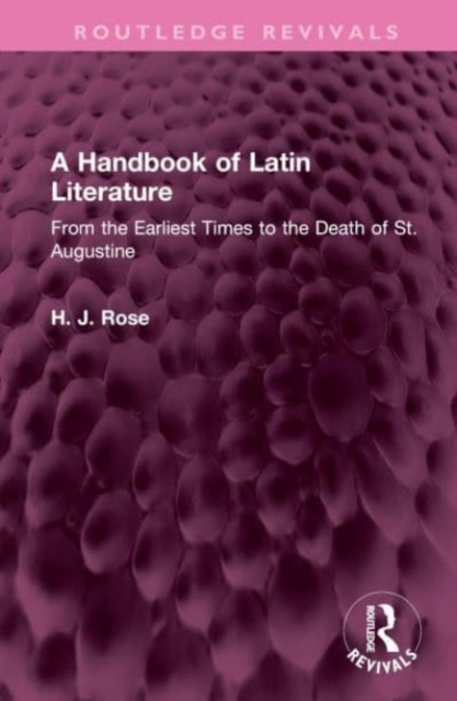 A Handbook of Latin Literature : From the Earliest Times to the Death of St. Augustine, Hardback Book