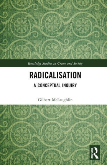 Radicalisation : A Conceptual Inquiry, Hardback Book