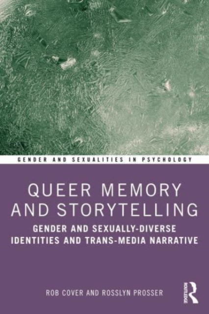 Queer Memory and Storytelling : Gender and Sexually-Diverse Identities and Trans-Media Narrative, Paperback / softback Book