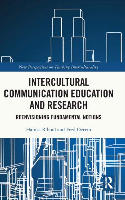 Intercultural Communication Education and Research : Reenvisioning Fundamental Notions, Hardback Book