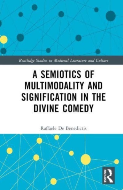A Semiotics of Multimodality and Signification in the Divine Comedy, Hardback Book