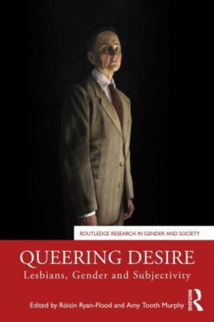 Queering Desire : Lesbians, Gender and Subjectivity, Paperback / softback Book