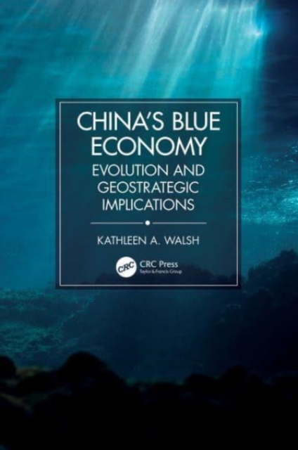 China's Blue Economy : Evolution and Geostrategic Implications, Hardback Book