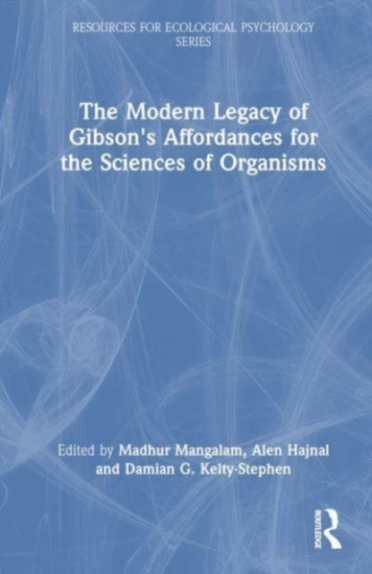 The Modern Legacy of Gibson's Affordances for the Sciences of Organisms, Hardback Book