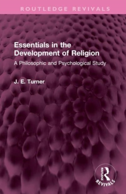 Essentials in the Development of Religion : A Philosophic and Psychological Study, Hardback Book