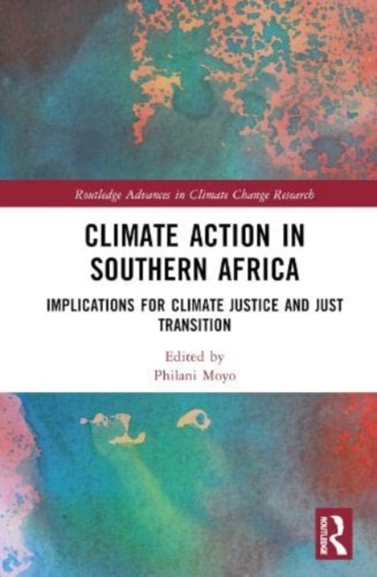 Climate Action in Southern Africa : Implications for Climate Justice and Just Transition, Hardback Book