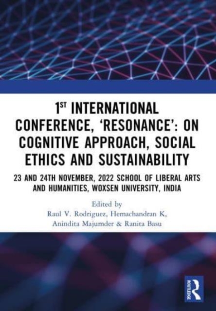 1st International Conference, ‘Resonance’: on Cognitive Approach, Social Ethics and Sustainability : 23 and 24th November, 2022 School Of Liberal Arts and Humanities, Woxsen University, India, Paperback / softback Book