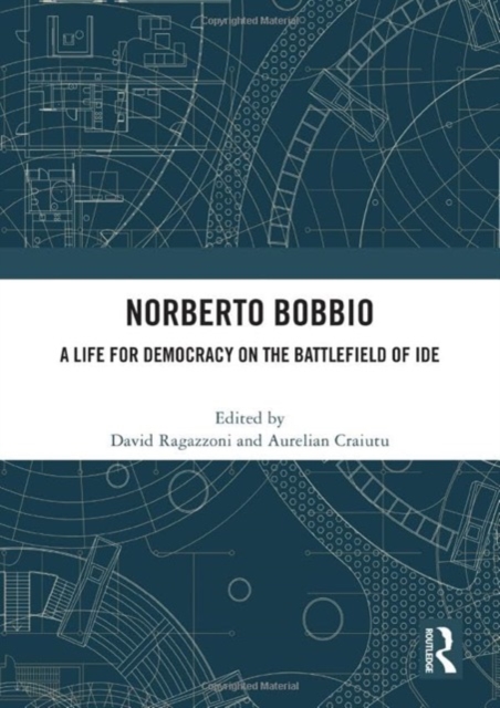 Norberto Bobbio : A Life for Democracy on the Battlefield of Ideologies, Hardback Book