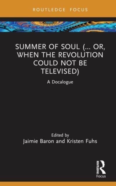 Summer of Soul (... Or, When the Revolution Could Not Be Televised) : A Docalogue, Hardback Book
