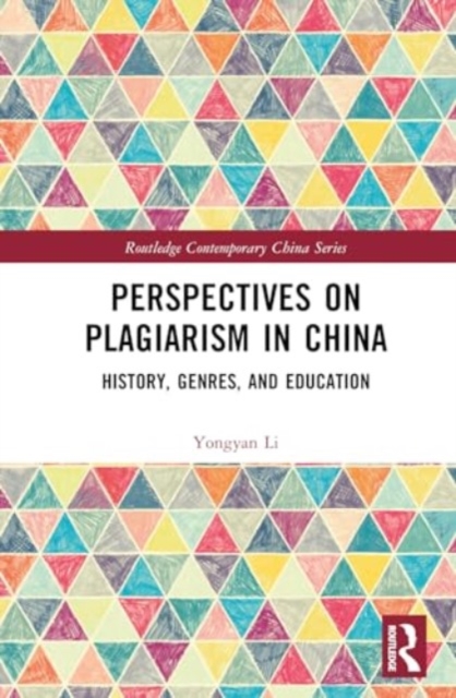 Perspectives on Plagiarism in China : History, Genres, and Education, Hardback Book