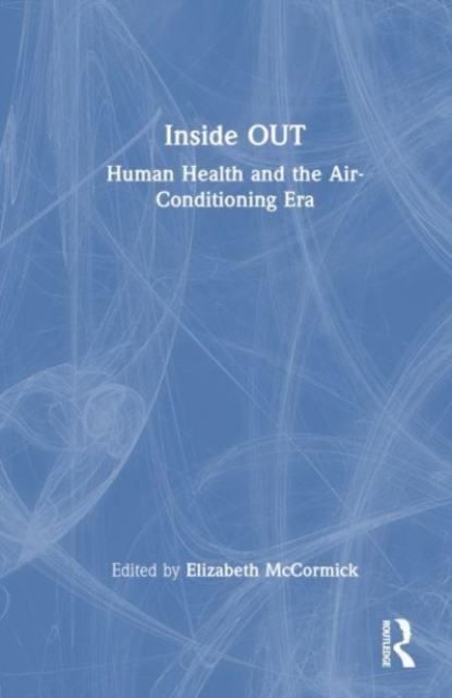 Inside OUT : Human Health and the Air-Conditioning Era, Hardback Book