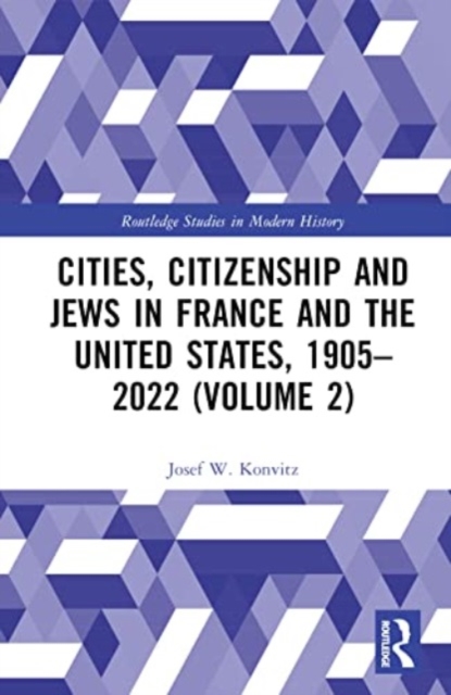 Cities, Citizenship and Jews in France and the United States, 1905–2022 (Volume 2), Hardback Book