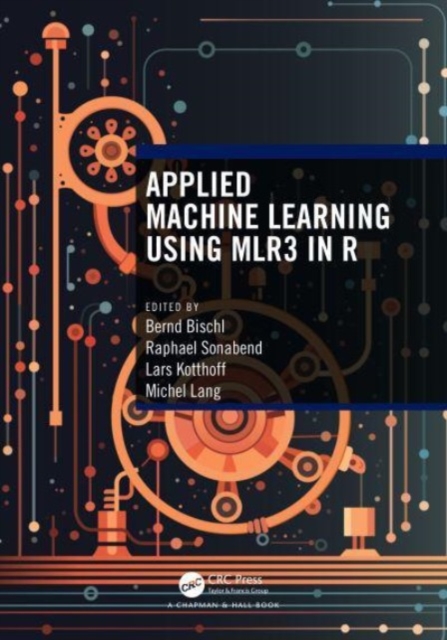 Applied Machine Learning Using mlr3 in R, Paperback / softback Book