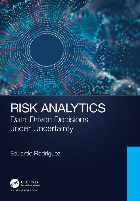 Risk Analytics : Data-Driven Decisions under Uncertainty, Paperback / softback Book