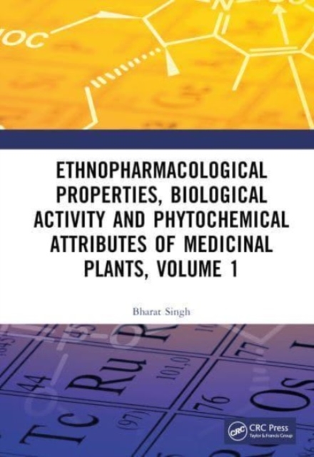 Ethnopharmacological Properties, Biological Activity and Phytochemical Attributes of Medicinal Plants, Volume 1, Hardback Book