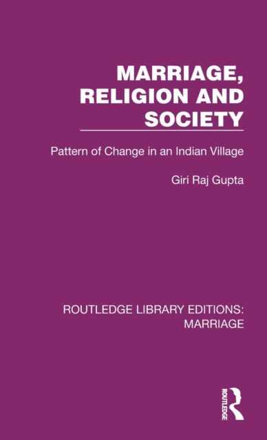 Marriage, Religion and Society : Pattern of Change in an Indian Village, Hardback Book