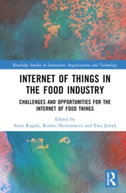 Internet of Things in the Food Industry : Challenges and Opportunities for the Internet of Food Things, Hardback Book