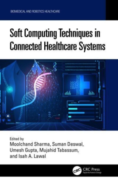 Soft Computing Techniques in Connected Healthcare Systems, Hardback Book