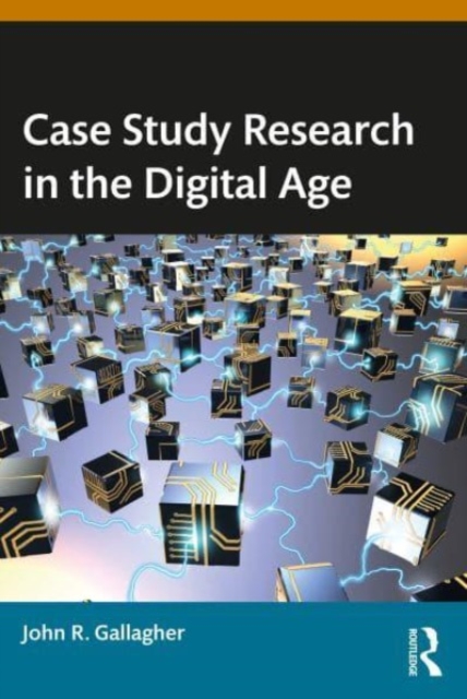 Case Study Research in the Digital Age, Paperback / softback Book