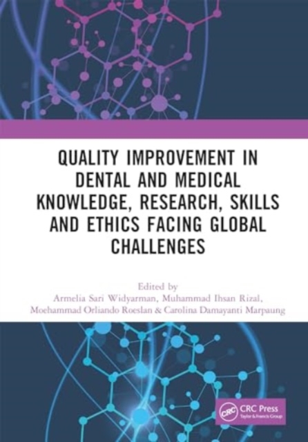 Quality Improvement in Dental and Medical Knowledge, Research, Skills and Ethics Facing Global Challenges : Proceedings of the International Conference on Technology of Dental and Medical Sciences (IC, Hardback Book