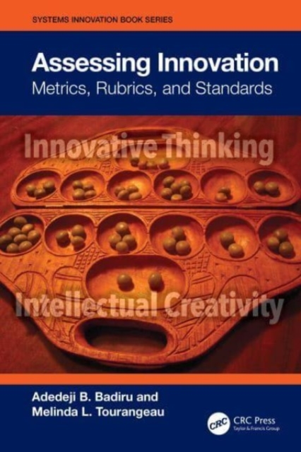 Assessing Innovation : Metrics, Rubrics, and Standards, Paperback / softback Book