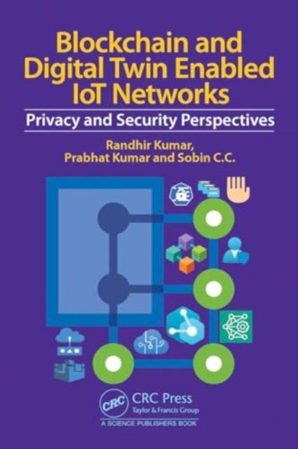 Blockchain and Digital Twin Enabled IoT Networks : Privacy and Security Perspectives, Hardback Book