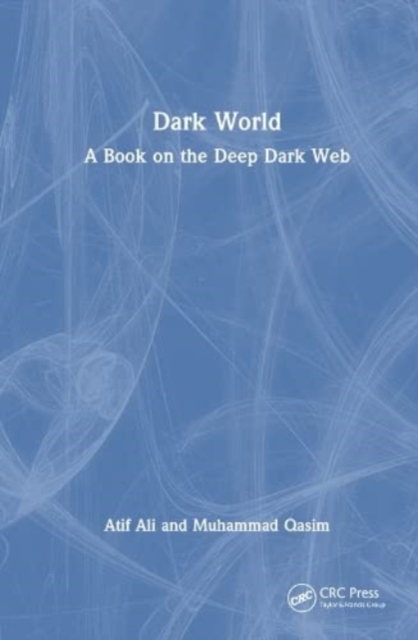 Dark World : A Book on the Deep Dark Web, Hardback Book