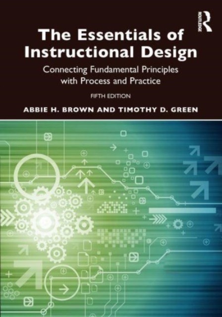 The Essentials of Instructional Design : Connecting Fundamental Principles with Process and Practice, Paperback / softback Book