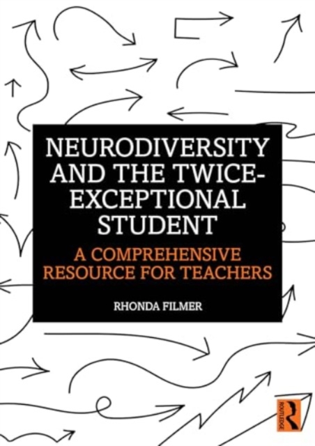 Neurodiversity and the Twice-Exceptional Student : A Comprehensive Resource for Teachers, Paperback / softback Book