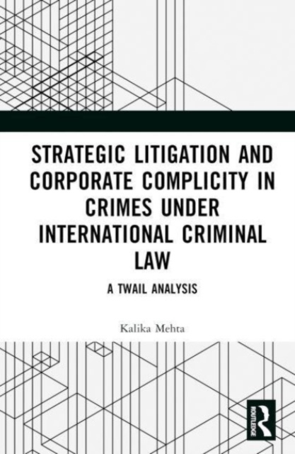Strategic Litigation and Corporate Complicity in Crimes Under International Law : A TWAIL Analysis, Hardback Book
