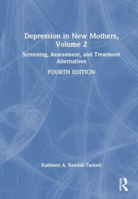 Depression in New Mothers, Volume 2 : Screening, Assessment, and Treatment Alternatives, Hardback Book