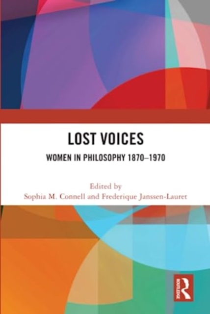 Lost Voices : Women in Philosophy 1870-1970, Hardback Book