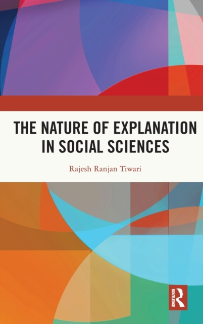 The Nature of Explanation in Social Sciences, Hardback Book