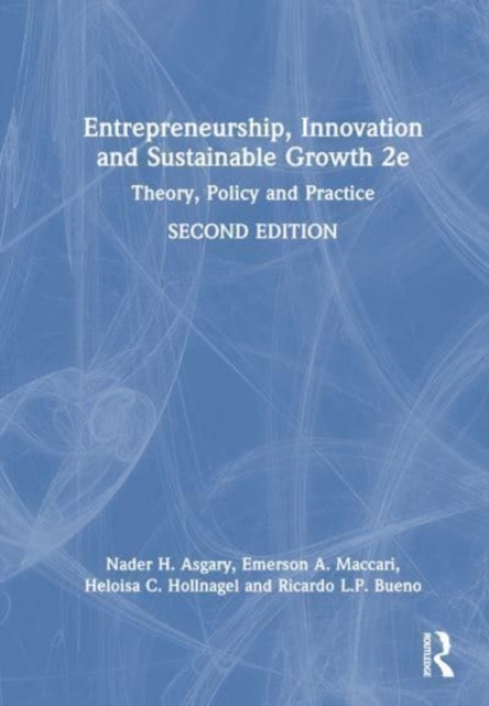 Entrepreneurship, Innovation, and Sustainable Growth : Theory, Policy, and Practice, Hardback Book